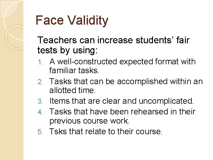 Face Validity Teachers can increase students’ fair tests by using: 1. 2. 3. 4.