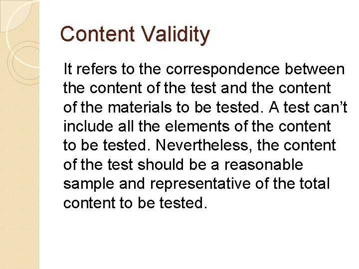 Content Validity It refers to the correspondence between the content of the test and