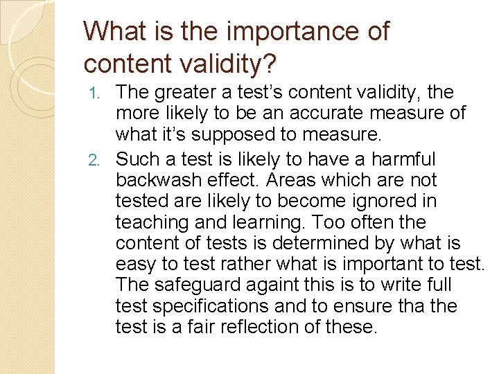 What is the importance of content validity? The greater a test’s content validity, the