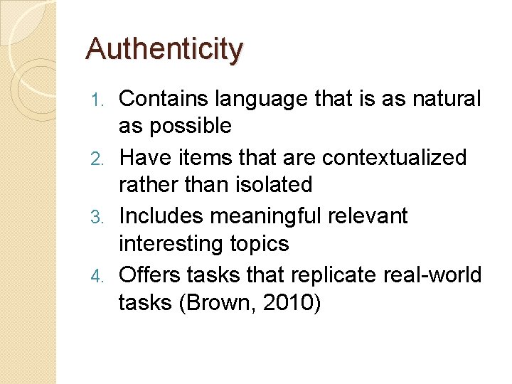 Authenticity Contains language that is as natural as possible 2. Have items that are