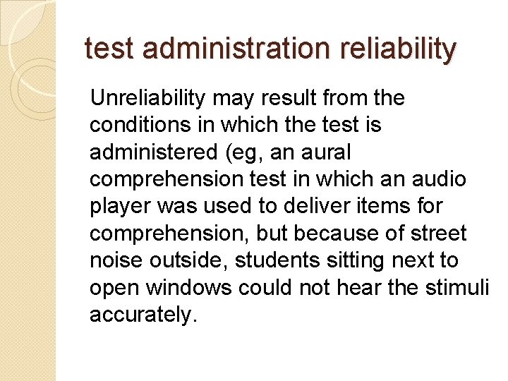 test administration reliability Unreliability may result from the conditions in which the test is
