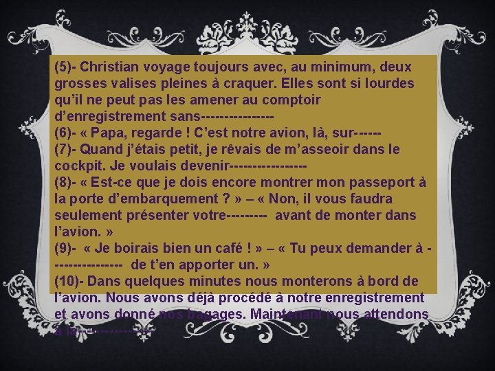 (5)- Christian voyage toujours avec, au minimum, deux grosses valises pleines à craquer. Elles