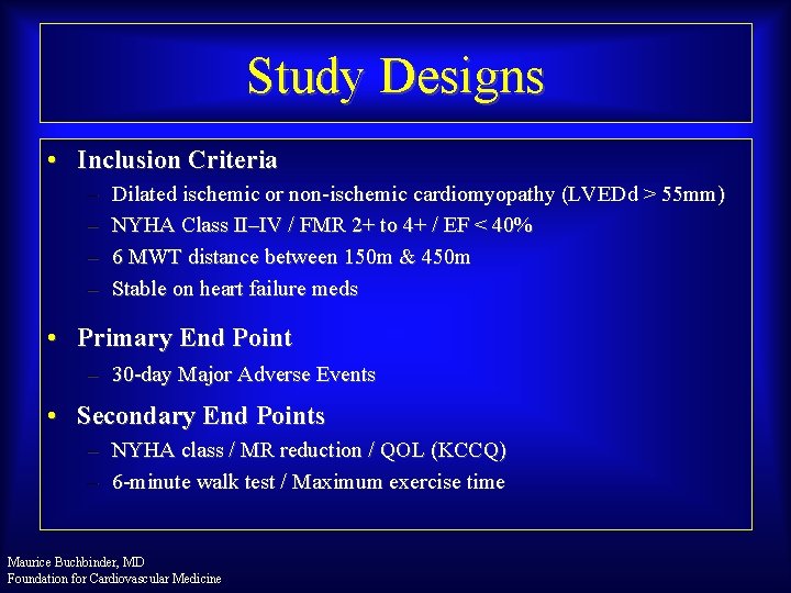 Study Designs • Inclusion Criteria – – Dilated ischemic or non-ischemic cardiomyopathy (LVEDd >