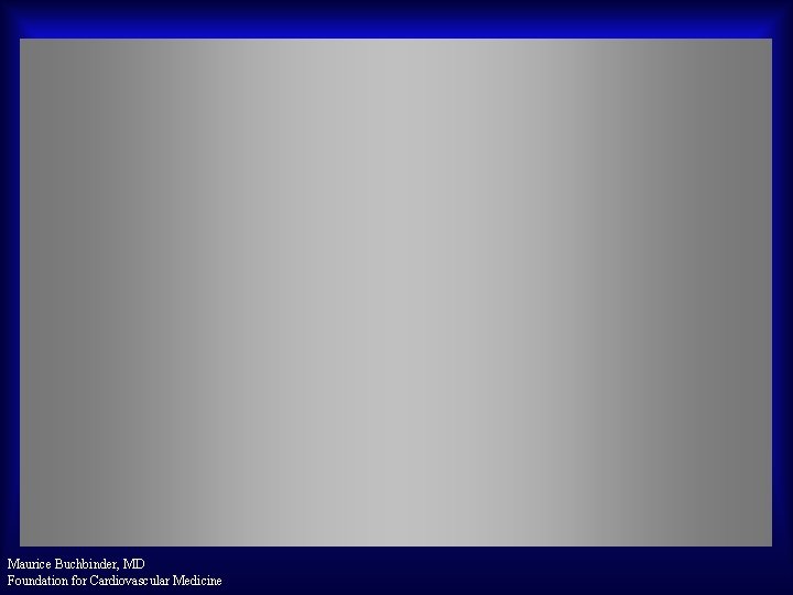 Maurice Buchbinder, MD Foundation for Cardiovascular Medicine 