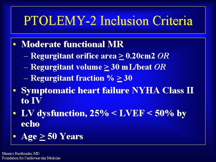 PTOLEMY-2 Inclusion Criteria • Moderate functional MR – Regurgitant orifice area > 0. 20