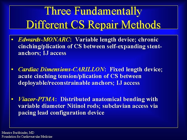 Three Fundamentally Different CS Repair Methods • Edwards-MONARC: Variable length device; chronic cinching/plication of