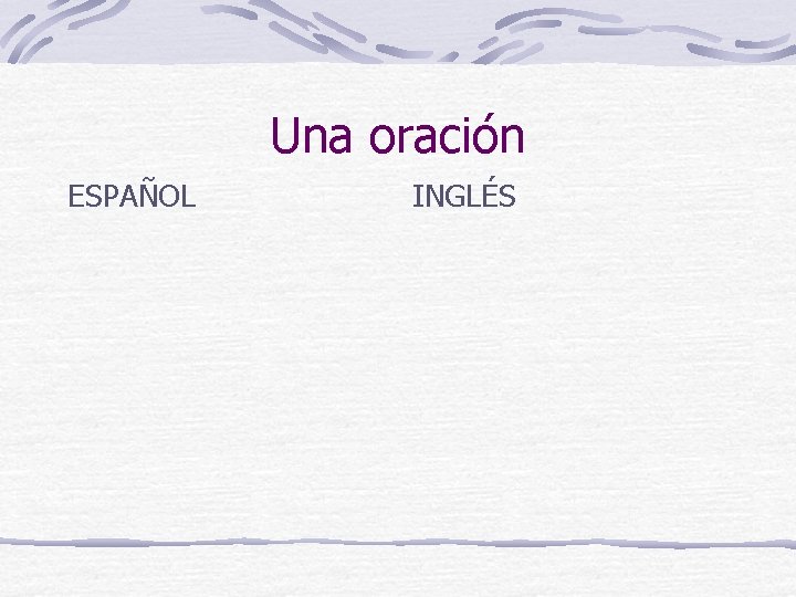 Una oración ESPAÑOL INGLÉS 