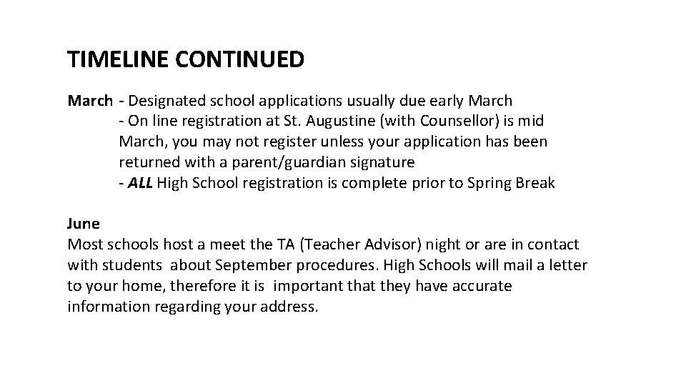 TIMELINE CONTINUED March - Designated school applications usually due early March - On line