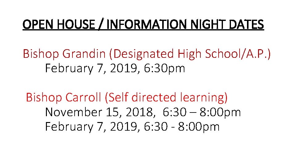 OPEN HOUSE / INFORMATION NIGHT DATES Bishop Grandin (Designated High School/A. P. ) February