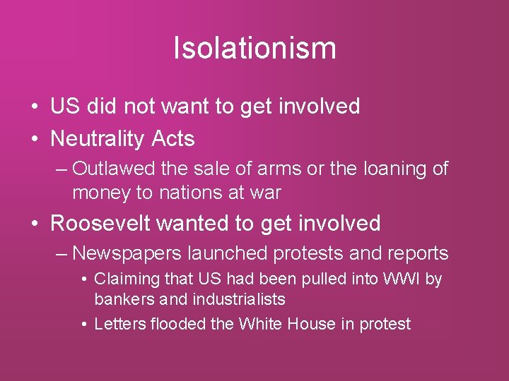 Isolationism • US did not want to get involved • Neutrality Acts – Outlawed