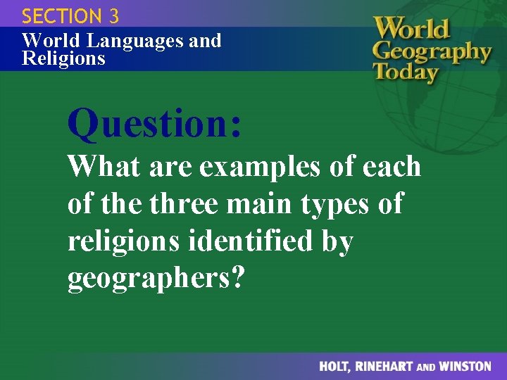 SECTION 3 World Languages and Religions Question: What are examples of each of the