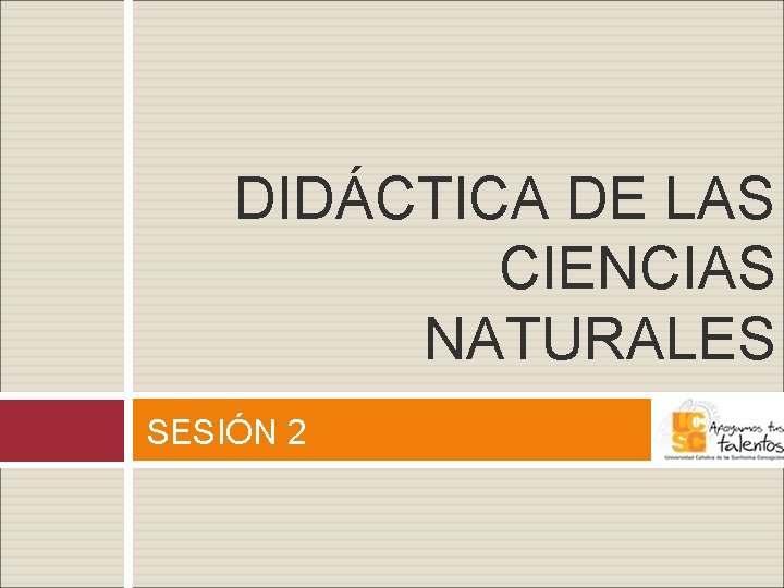 DIDÁCTICA DE LAS CIENCIAS NATURALES SESIÓN 2 