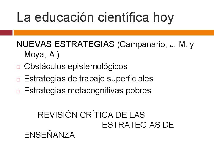 La educación científica hoy NUEVAS ESTRATEGIAS (Campanario, J. M. y Moya, A. ) Obstáculos