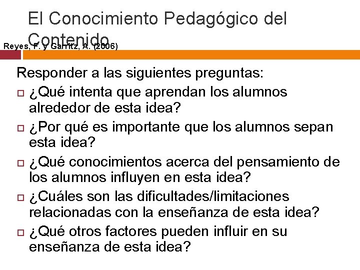 El Conocimiento Pedagógico del Reyes, Contenido F. y Garritz, A. (2006) Responder a las