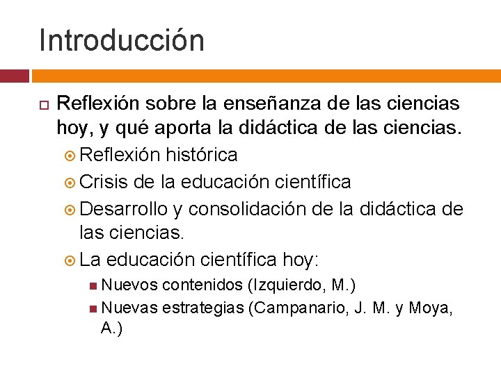 Introducción Reflexión sobre la enseñanza de las ciencias hoy, y qué aporta la didáctica