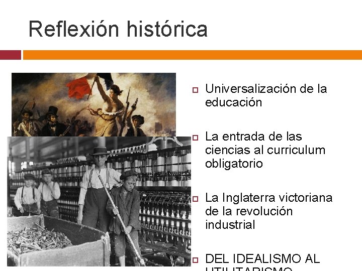 Reflexión histórica Universalización de la educación La entrada de las ciencias al curriculum obligatorio