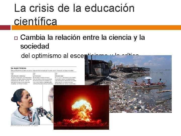 La crisis de la educación científica Cambia la relación entre la ciencia y la