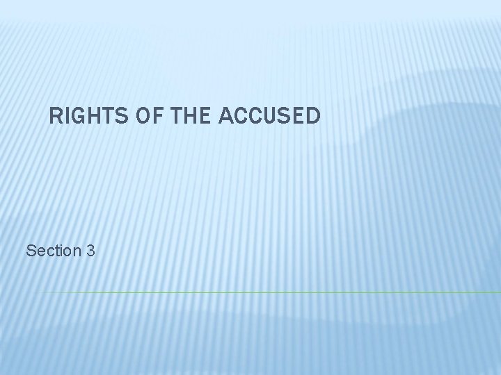 Section 3 Rights RIGHTS OF THE ACCUSED Section 3 WRIT OF