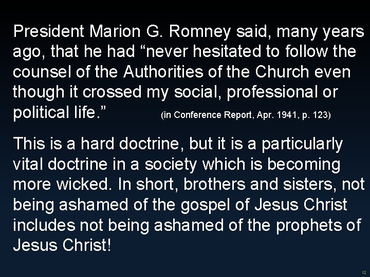 12 President Marion G. Romney said, many years ago, that he had “never hesitated