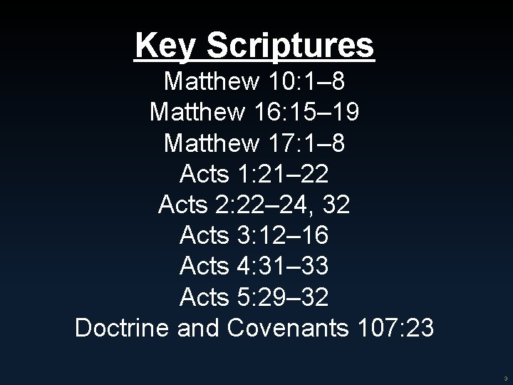 Key Scriptures Matthew 10: 1– 8 Matthew 16: 15– 19 Matthew 17: 1– 8