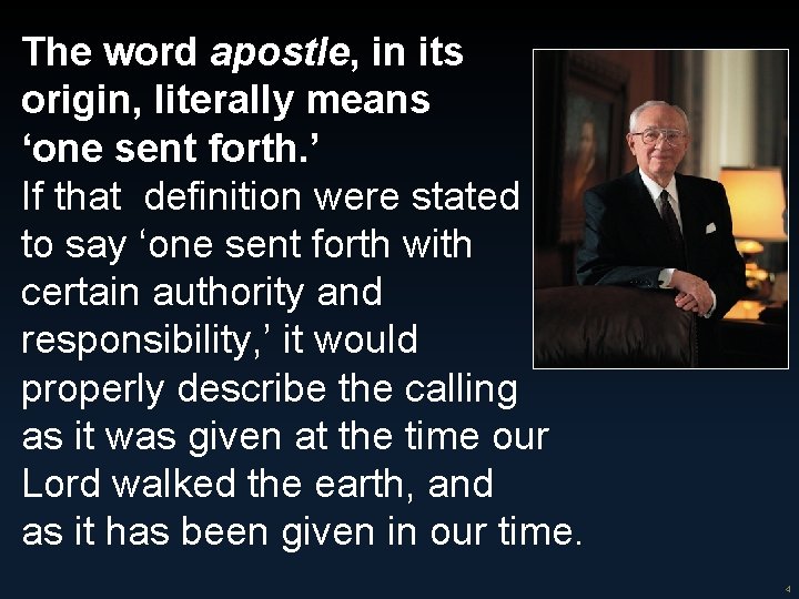 4 The word apostle, in its origin, literally means ‘one sent forth. ’ If