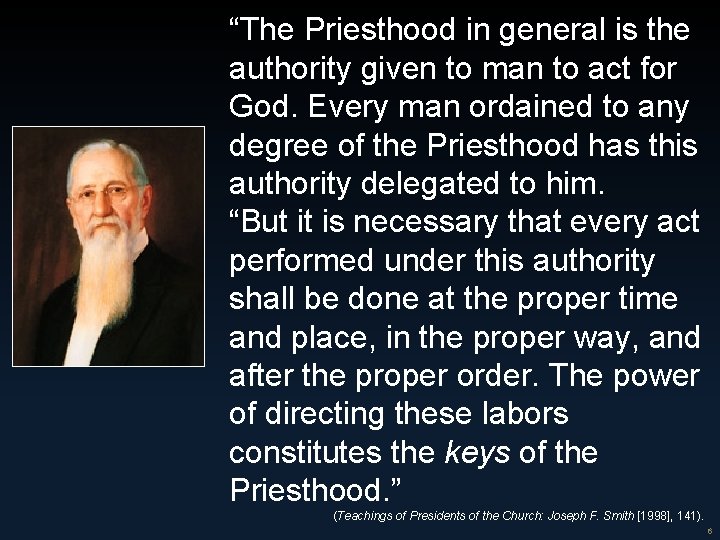 “The Priesthood in general is the authority given to man to act for God.