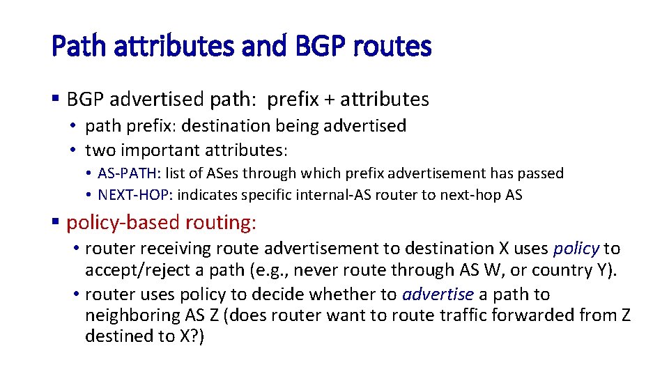 Path attributes and BGP routes § BGP advertised path: prefix + attributes • path