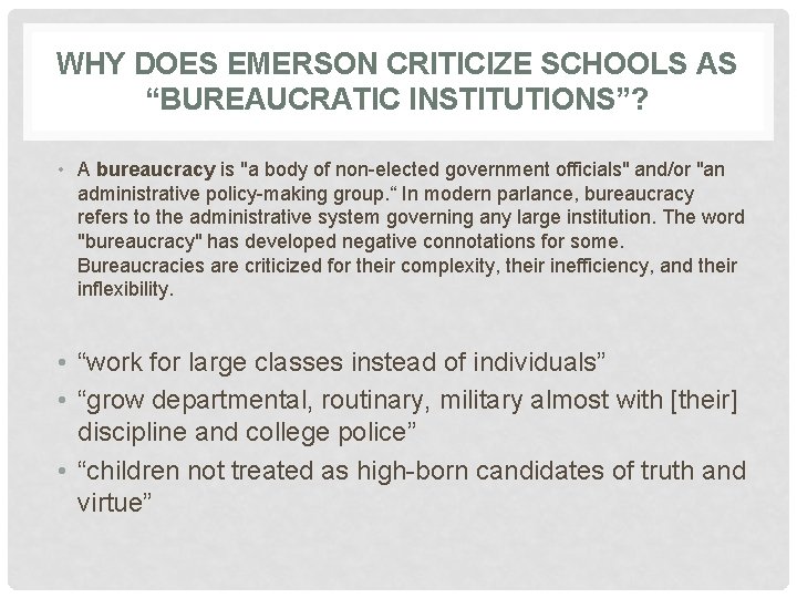 WHY DOES EMERSON CRITICIZE SCHOOLS AS “BUREAUCRATIC INSTITUTIONS”? • A bureaucracy is "a body