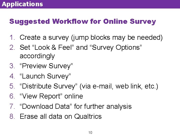 Applications Suggested Workflow for Online Survey 1. Create a survey (jump blocks may be