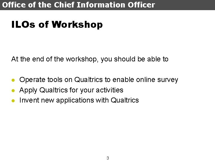 Office of the Chief Information Officer ILOs of Workshop At the end of the