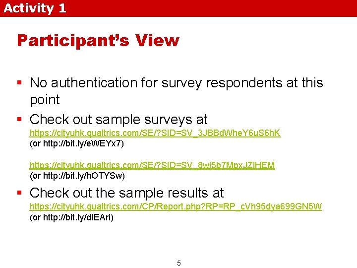 Activity 1 Participant’s View § No authentication for survey respondents at this point §