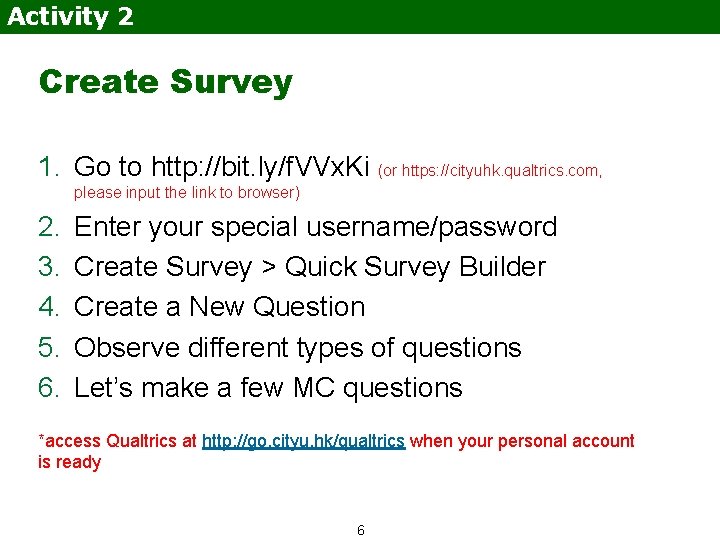 Activity 2 Create Survey 1. Go to http: //bit. ly/f. VVx. Ki (or https: