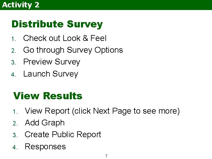 Activity 2 Distribute Survey 1. 2. 3. 4. Check out Look & Feel Go