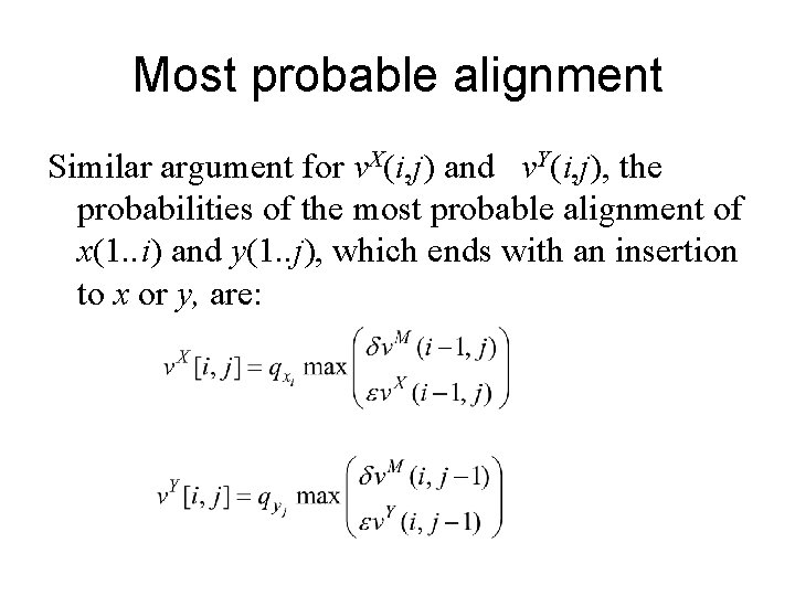 Most probable alignment Similar argument for v. X(i, j) and v. Y(i, j), the