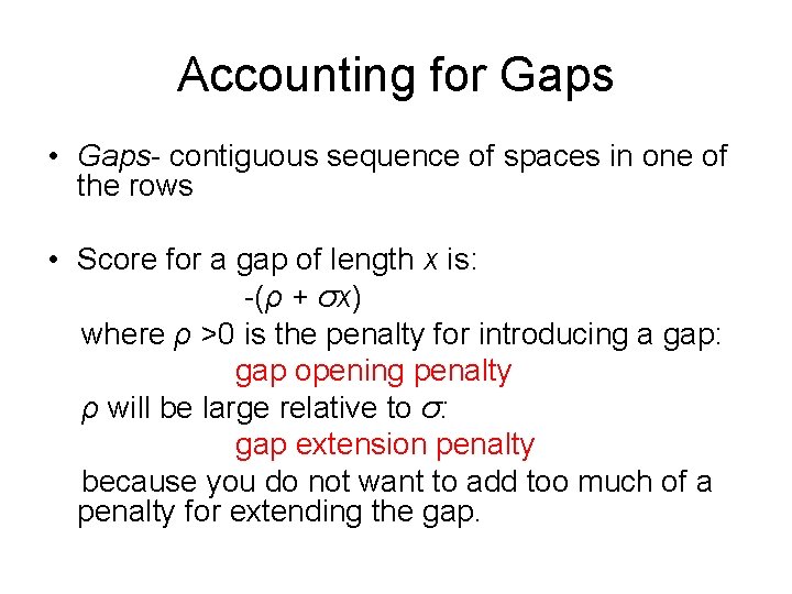 Accounting for Gaps • Gaps- contiguous sequence of spaces in one of the rows