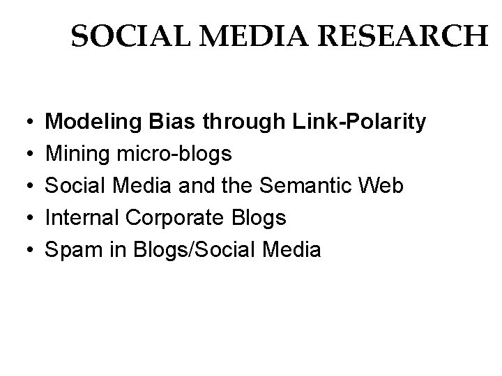 SOCIAL MEDIA RESEARCH • • • Modeling Bias through Link-Polarity Mining micro-blogs Social Media