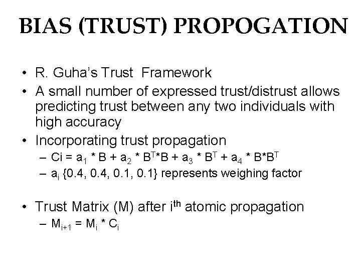BIAS (TRUST) PROPOGATION • R. Guha’s Trust Framework • A small number of expressed