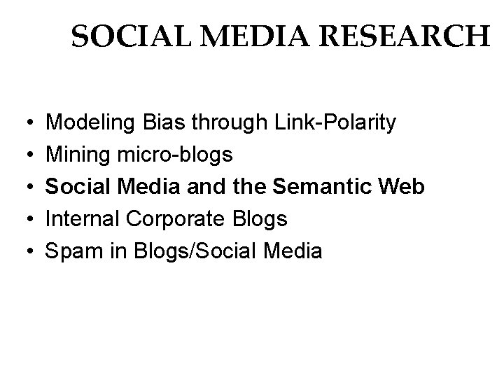 SOCIAL MEDIA RESEARCH • • • Modeling Bias through Link-Polarity Mining micro-blogs Social Media