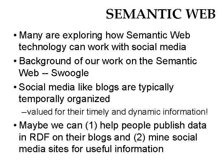 SEMANTIC WEB • Many are exploring how Semantic Web technology can work with social