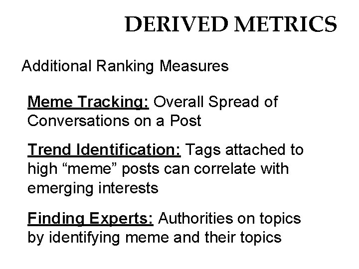 DERIVED METRICS Additional Ranking Measures Meme Tracking: Overall Spread of Conversations on a Post