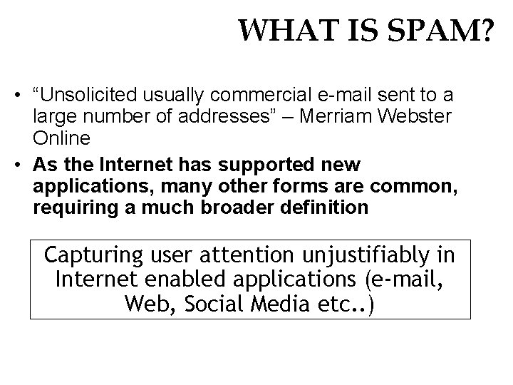 WHAT IS SPAM? • “Unsolicited usually commercial e-mail sent to a large number of
