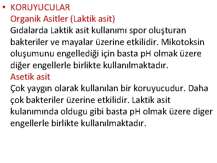  • KORUYUCULAR Organik Asitler (Laktik asit) Gıdalarda Laktik asit kullanımı spor oluşturan bakteriler