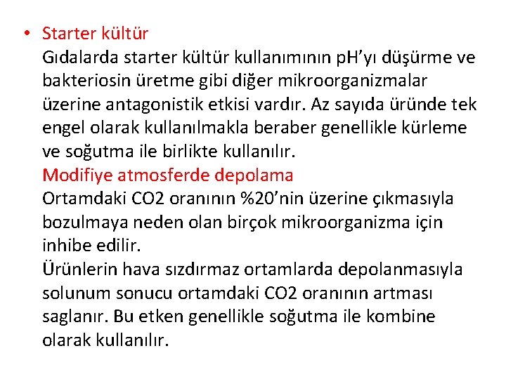  • Starter kültür Gıdalarda starter kültür kullanımının p. H’yı düşürme ve bakteriosin üretme