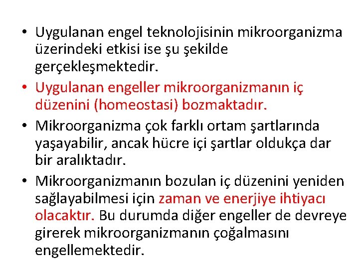  • Uygulanan engel teknolojisinin mikroorganizma üzerindeki etkisi ise şu şekilde gerçekleşmektedir. • Uygulanan