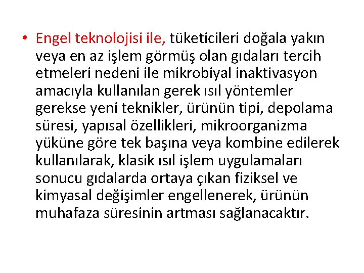  • Engel teknolojisi ile, tüketicileri doğala yakın veya en az işlem görmüş olan