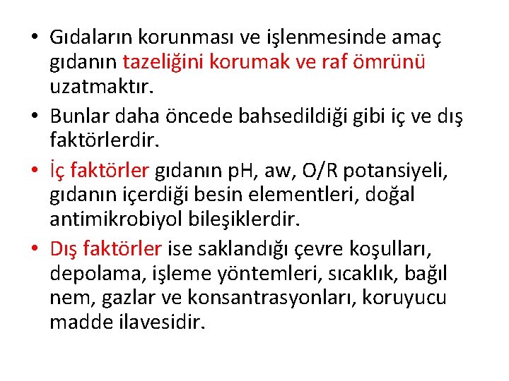  • Gıdaların korunması ve işlenmesinde amaç gıdanın tazeliğini korumak ve raf ömrünü uzatmaktır.