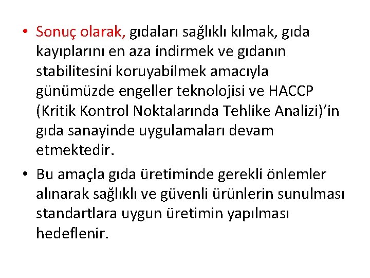  • Sonuç olarak, gıdaları sağlıklı kılmak, gıda kayıplarını en aza indirmek ve gıdanın