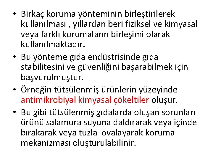  • Birkaç koruma yönteminin birleştirilerek kullanılması , yıllardan beri fiziksel ve kimyasal veya