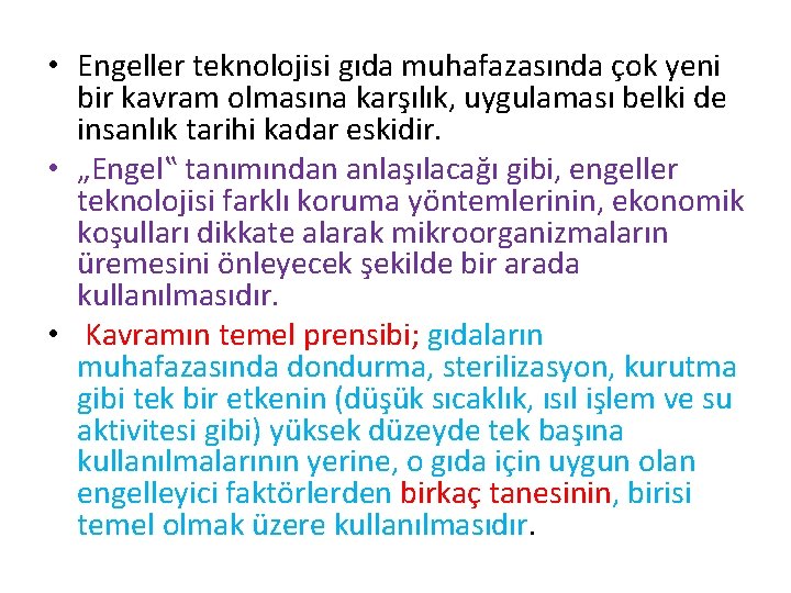  • Engeller teknolojisi gıda muhafazasında çok yeni bir kavram olmasına karşılık, uygulaması belki