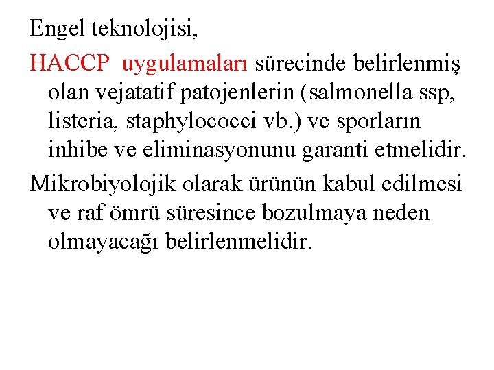 Engel teknolojisi, HACCP uygulamaları sürecinde belirlenmiş olan vejatatif patojenlerin (salmonella ssp, listeria, staphylococci vb.